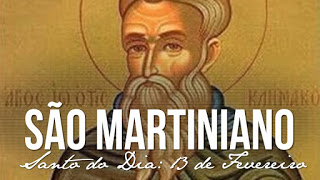 Santo do dia - 13 de Fevereiro - 13-02-2016 - São Martiniano